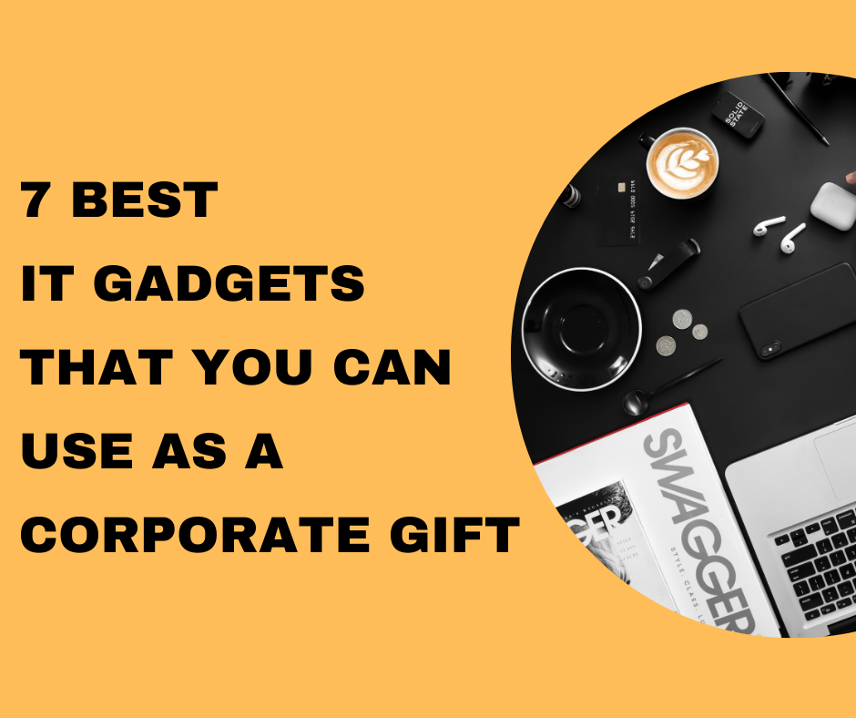 7 Best IT Gadgets That You Can Use as A Corporate Gift